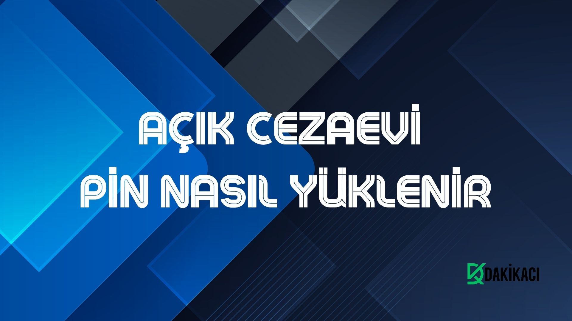 AÇIK CEZAEVİ PİN NASIL YÜKLENİR